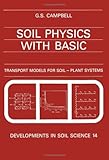 Soil Physics with Basic : Transport Models for Soil-Plant Systems, Campbell, G. S., 0444425578