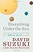 Everything Under the Sun: Toward a Brighter Future on a Small Blue Planet - Book by David Suzuki