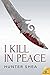 I Kill in Peace