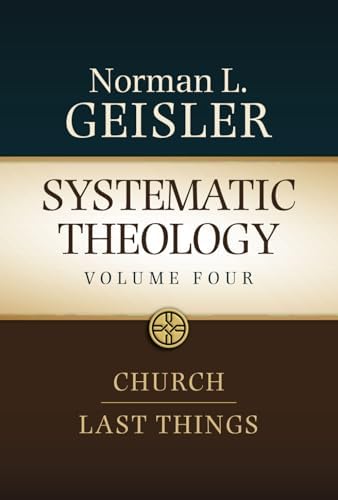 Systematic Theology: In One Volume: Geisler, Norman L