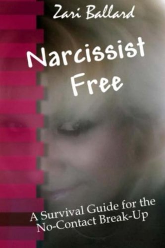 Download Narcissist Free: A Survival Guide for the No-Contact Break-Up