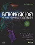 Pathophysiology: The Biologic Basis for Disease in Adults and Children (Pathophysiology the Biologic Basis)