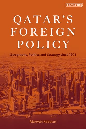 Qatar's Foreign Policy: Geography, Politics and Strategy since 1971 (The Arab Series on Politics and Society) (English Edition)