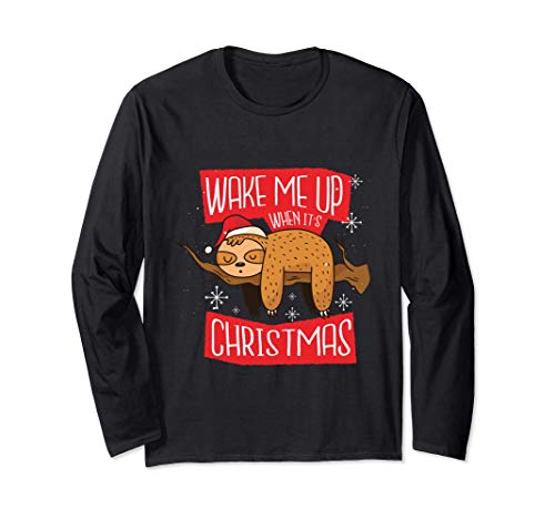 Wake me up when it's Christmas - Funny Long Sleeve T-Shirt