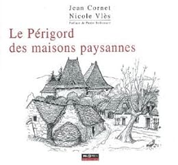 Le  Périgord des maisons paysannes