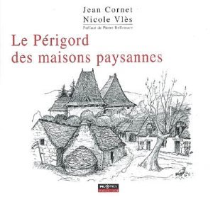 Le  Périgord des maisons paysannes