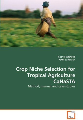 Crop Niche Selection for Tropical Agriculture CaNaSTA: Method, manual and case studies