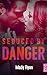 Seduced by Danger (Dangerous Love t. 2) (French Edition) by 