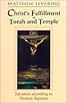 Christ's Fulfillment of Torah and Temple: Salvation according to Thomas Aquinas