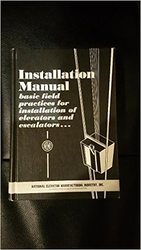 Installation Manual Basic Field Practices for Installation of Elevators and Escalators