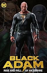 Black Adam: Rise and Fall of an Empire