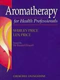 Aromatherapy for Health Professionals, Price, Shirley and Price, Len, 0443049750
