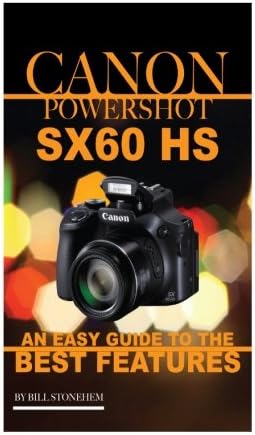 Canon Powershot SX60 HS: An Easy Guide to the Best Features