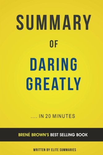 Summary of Daring Greatly: by Brene Brown | Includes Analysis