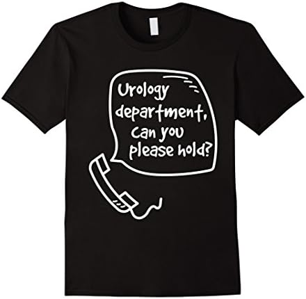 Mens Urology Department, Can you Please Hold? Funny T-Shirt Large Black