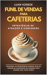 Livro Funil de Vendas para Cafeterias: Estratégias de Atração e Conversão