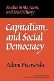 Capitalism and Social Democracy (Studies in Marxism and Social Theory)