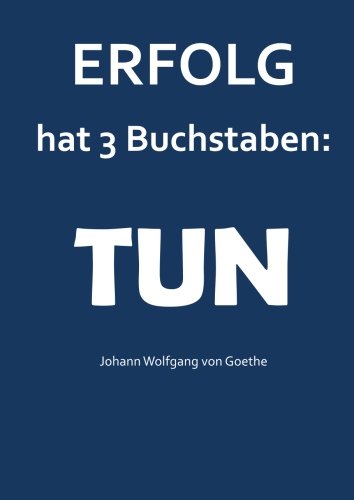 Notizbuch A4 - kariert "Erfolg hat 3 Buchstaben : TUN": (Goethe) DIN A4 - Tagebuch - Geschäftsbuch