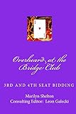 Overheard at the Bridge Club: Third and fourth seat bidding; psychs, light openers, reverse drury, and strategy for passed hand bidding by 