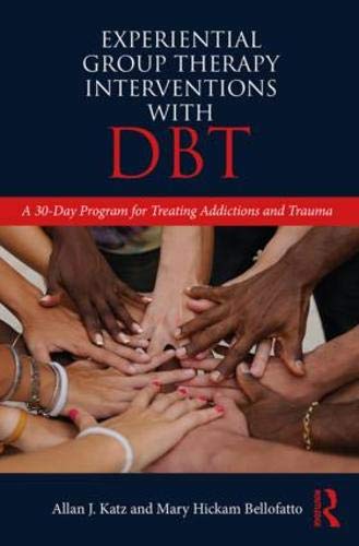 !B.E.S.T Experiential Group Therapy Interventions with DBT: A 30-Day Program for Treating Addictions and Trau<br />R.A.R