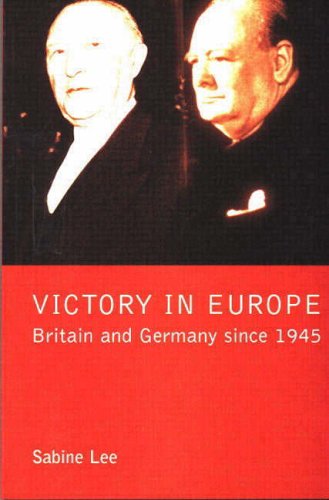 Victory in Europe: Britain and Germany Since 1945 (Studies in Modern History)