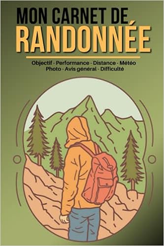 Mon Carnet De Randonnee Journal De Bord A Completer Pour Randonneurs Carnet De Randonnees Pour Preparer Et Suivre Vos Balades Pour Les Passionnes Pour Noel Ou Un Anniversaire French Mon Carnet De Randonnee Journal De Bord A Completer Pour Randonneurs Carnet De Randonnees Pour Preparer Et Suivre Vos Balades Pour Les Passionnes Pour Noel Ou Un Anniversaire French