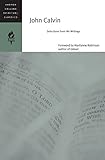 John Calvin: Selections from His Writings (HarperCollins Spiritual Classics) by