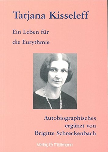 Ein Leben Fur Die Eurythmie Autobiographisches Erganzt Von Brigitte Schreckenbach Tatiana Kisseleff Pdf Terrekudi