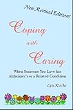 Coping with Caring: When Someone You Love has Alzheimer's or a Related Condition by Lyn Roche