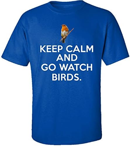 Eternally Gifted Birdwatching Keep Calm and Go Watch Birds Copy - Adult Shirt 4XL Royal