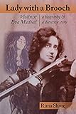 Lady with a Brooch: Violinist Eva Mudocci-A Biography & A Detective Story by 