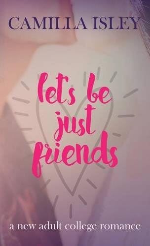 Let's Be Just Friends: A Friends to Lovers Romance