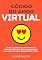 Livro Código Do Amor Virtual: Como Encontrar Um Namorado Na Internet, Criar Um Relacionamento Na Internet E Ter Uma Relação Feliz A Dois