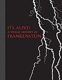 It's Alive!: A Visual History of Frankenstein by