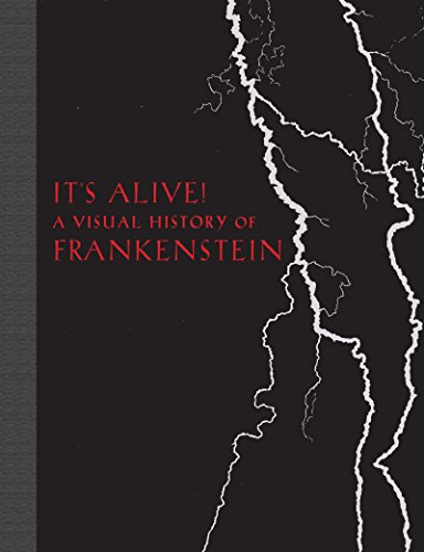 It's Alive!: A Visual History of Frankenstein by Elizabeth Campbell Denlinger