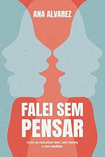Livro Falei sem pensar: Como se comunicar bem, com clareza e sem conflitos
