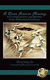 A River Forever Flowing: Cross-Cultural Lives and Identies in the Multicultural Landscape (Hc) by 