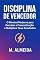Livro Disciplina de Vencedor: O Mindset Moderno para Derrubar a Procrastinação e Multiplicar Seus Resultados: Disciplina de Vencedor