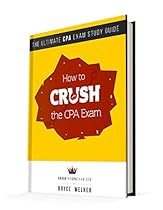 Crush The CPA Exam 2016 Study Guide: Tools and Tricks to Passing the CPA Exam on Your First Try!: 2016 CPA Exam Study Guide Crush The CPA Exam 2016 Study Guide: Tools and Tricks to Passing the CPA Exam on Your First Try!: 2016 CPA Exam Study Guide
