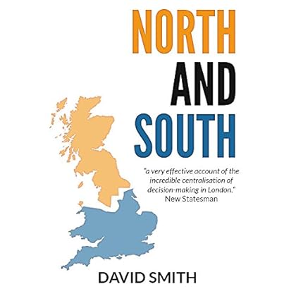 North and South: Britain's Economic, Social and Political Divide