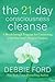 The 21-Day Consciousness Cleanse: A Breakthrough Program for Connecting with Your Soul's Deepest Purpose