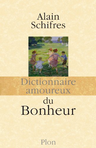 Dictionnaire amoureux du bonheur