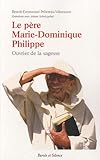 Le père Marie-Dominique Philippe, ouvrier de la sagesse by 