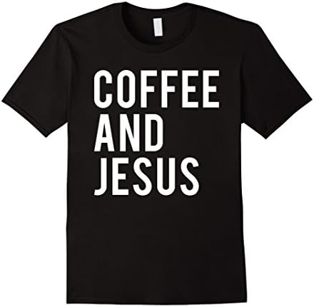 Men's Coffee Quote T-Shirt | Coffee And Jesus Medium Black