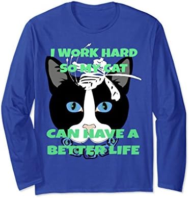 Unisex I Work Hard So My Cat Can Have A Better Life T Shirt Small Royal Blue