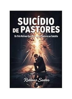 Livro Suicídio de Pastores: Os Três Motivos Que Mais Levam Pastores ao Suicídio