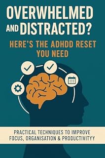 Livro Overwhelmed and Distracted? Here’s the ADHD Reset You Need: A Practical, Science-Based Guide to Help Adults Regain Focus, Confidence and Control in Daily Life