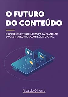 Livro O Futuro do Conteúdo: Princípios e tendências para planejar sua presença nas mídias sociais