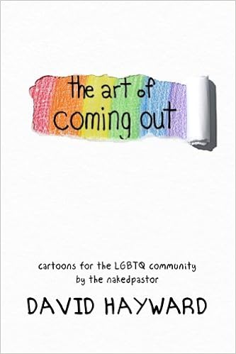 The Art of Coming Out: Cartoons for the LGBTQ Community, by David Hayward The Art of Coming Out: Cartoons for the LGBTQ Community, by David Hayward