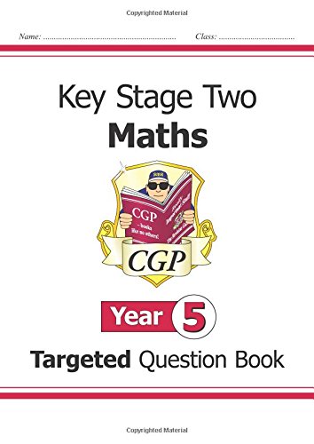 KS2 Maths Targeted Question Book - Year 5, by CGP Books KS2 Maths Targeted Question Book - Year 5, by CGP Books
